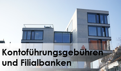 Kontoführungsgebühren bei Filialbanken und Filialbanken