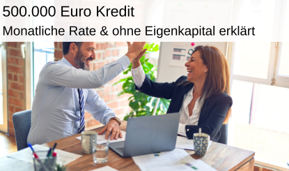 500.000 € Kredit monatliche Rate und ohne Eigenkapital