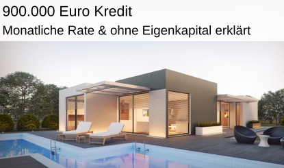 900.000 € Kredit monatliche Rate und ohne Eigenkapital