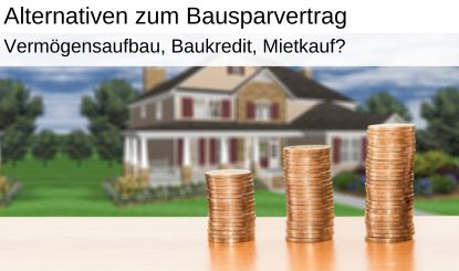 Bausparvertrag Alternative