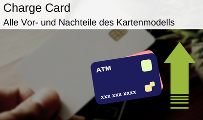 Charge Card: Vor- und Nachteile der beliebtesten Kreditkarte