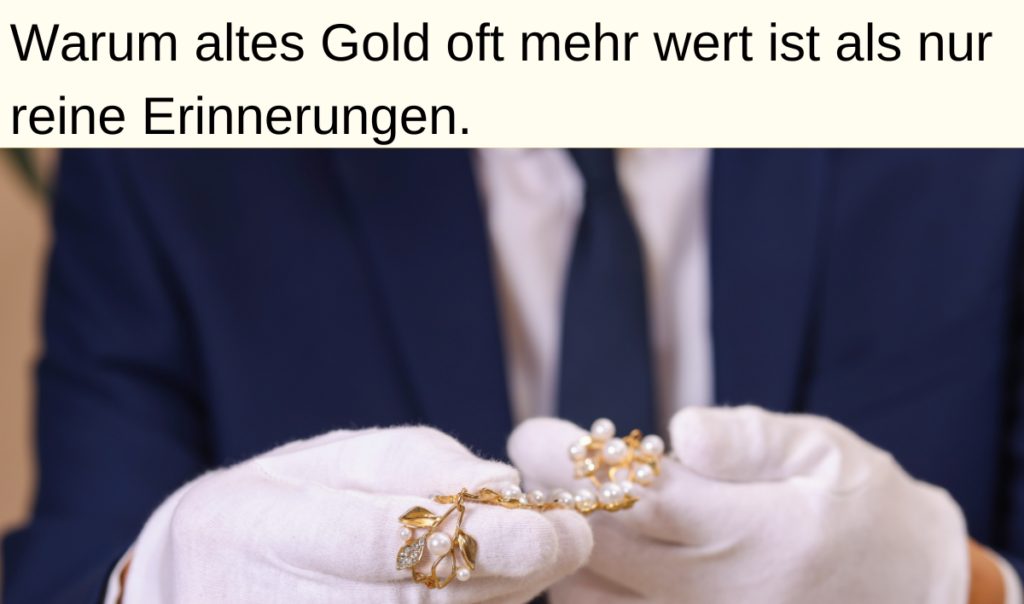 alter Goldschmuck wird im Preis geschätzt