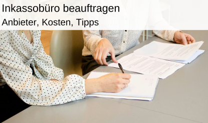 Inkasso beauftragen Anbieter, Kosten, Vorgehensweise