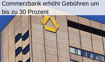 Commerzbank erhöht Gebühren