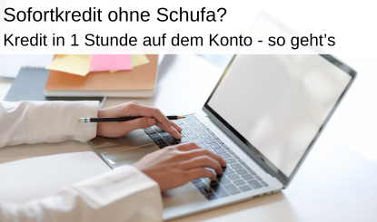 Kredit in einer Stunde auf Konto ohne Schufa Sofortkredit ohne Schufa