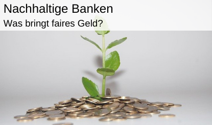 nachhaltige-banken-faires-geld