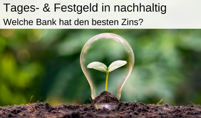 Tagesgeld und Festgeld nachhaltig