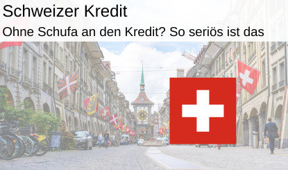 Schweizer Kredit seriös ohne Schufa